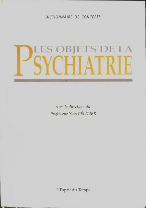 Livrenpoche : Les objets de la psychiatrie - Yves Pélicier - Livre