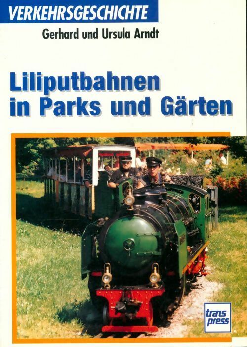 Livrenpoche : Liliputbahnen in parks und gärten - Ursula Arndt - Livre