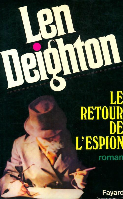 Le retour de l'espion - Len Deighton -  Fayard GF - Livre