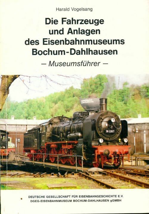 Livrenpoche : Die Fahrzeuge und Anlagen des Eisenbahmuseums Bochum-Dahlhausen - Harald Vogelsang - Livre