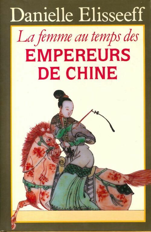 Livrenpoche : La femme au temps des empereurs de Chine - Danielle Elisseeff - Livre