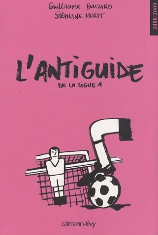 Livrenpoche : L'antiguide de la ligue 1 2008-2009 - Guillaume Bouzard - Livre