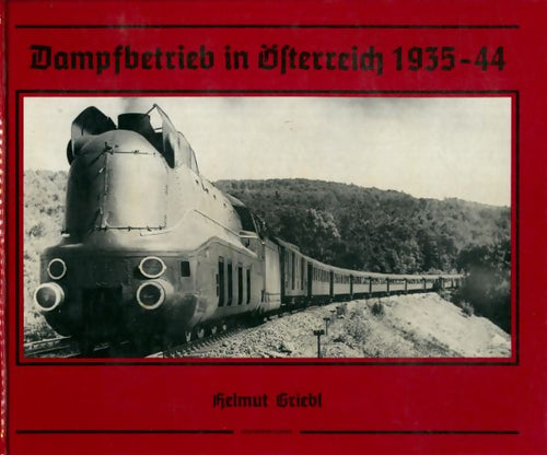 Livrenpoche : Dampfbetrieb in Österreich 1935 - 44 - Helmut Griebl - Livre