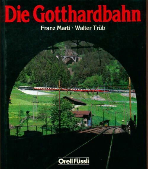 Livrenpoche : Die gotthardbahn - Franz Marti - Livre