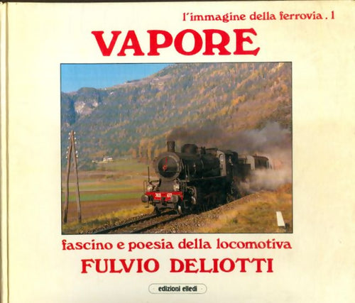 Livrenpoche : L'immagine della ferrovia Band I : Vapore - Fulvio Deliotti - Livre