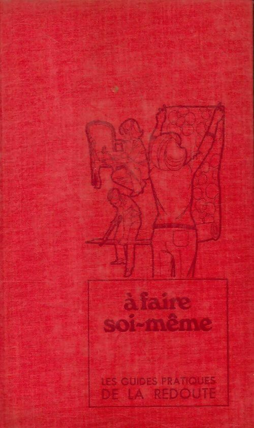 Livrenpoche : Guide pratique de la Redoute Tome VI : A faire soi-même - Marianne Marsily - Livre