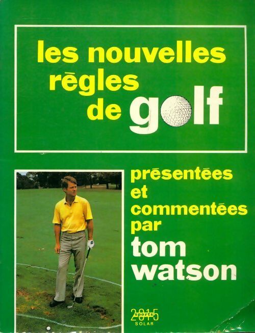 Livrenpoche : Les nouvelles règles de golf - Tom Watson - Livre