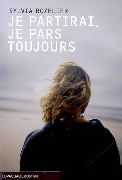Livrenpoche : Je partirai, je pars toujours - Sylvia Rozelier - Livre