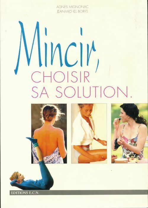 Livrenpoche : Mincir, choisir sa solution - Agnès Mignonac - Livre