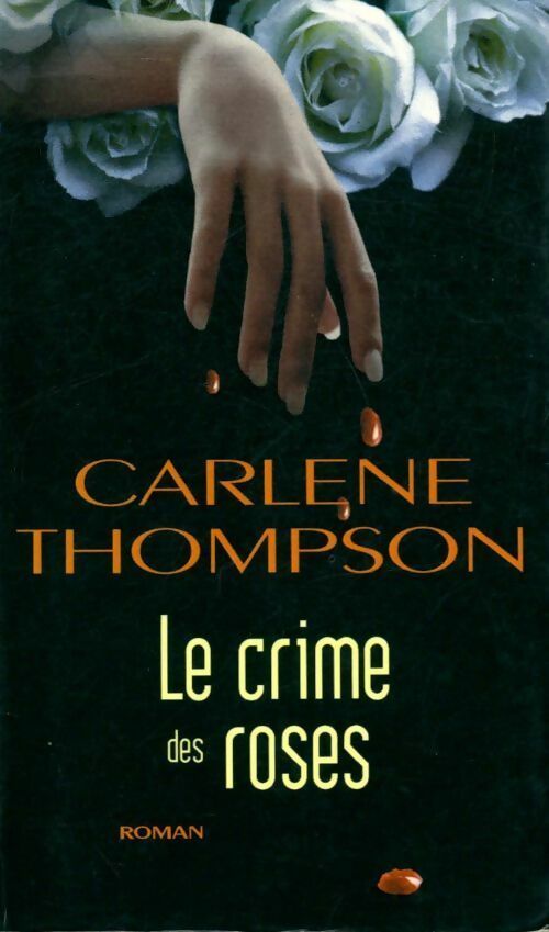 Livrenpoche : Le crime des roses - Carlene Thompson - Livre