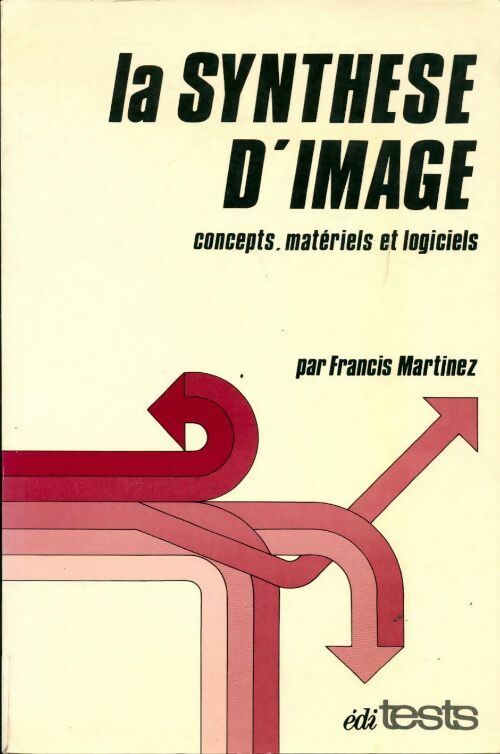 Livrenpoche : La synthèse d'image. Concepts, matériels et logiciels - Francis Martinez - Livre