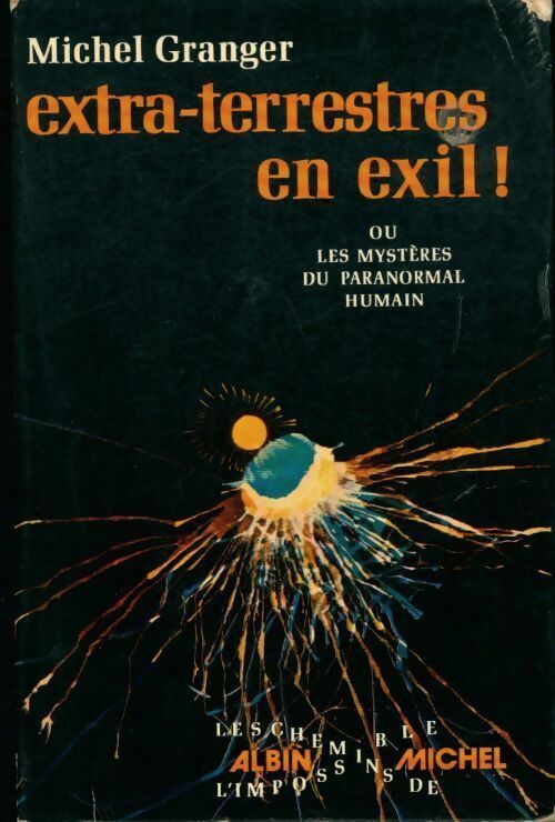 Livrenpoche : Extra-terrestres en exil ou les mystères du paranormal humain - Michel Granger - Livre