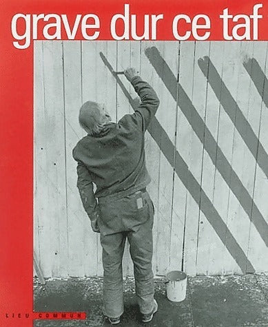 Livrenpoche : Grave dur ce taf - Collectif - Livre