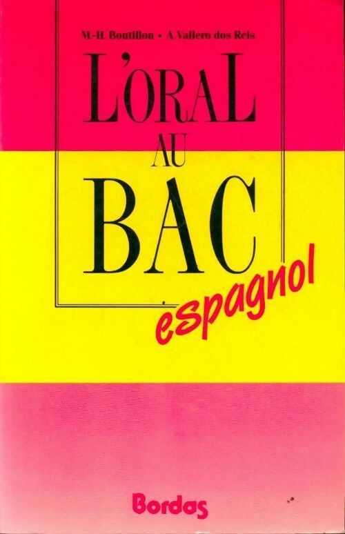 L'oral au bac espagnol - M.-H. Boutillon ; A. Valleyro Dos Rels -  Bordas GF - Livre