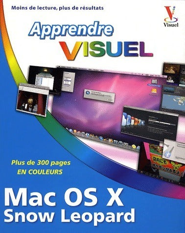 Apprendre Mac OS X Snow Leopar - Paul McFedries -  Apprendre Visuel - Livre