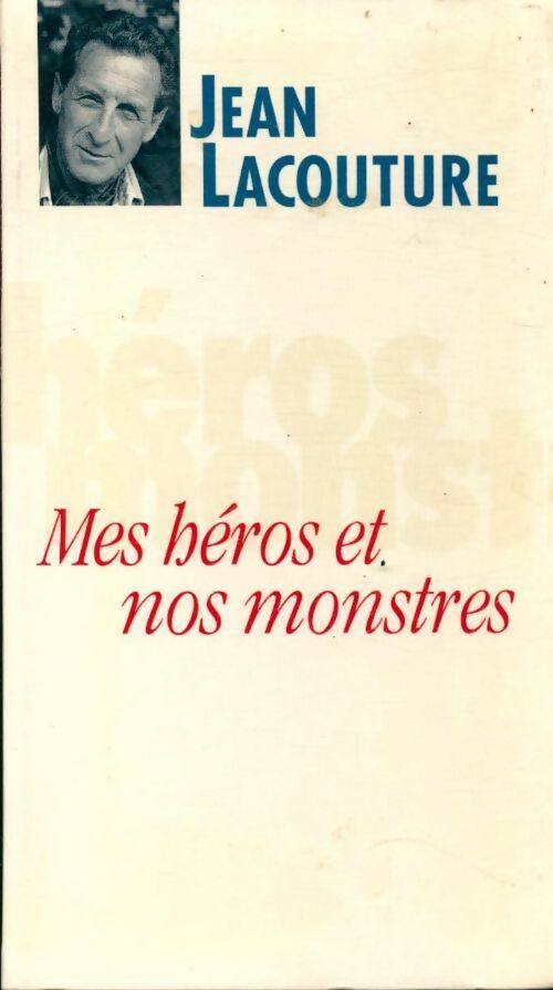 Livrenpoche : Mes héros et nos monstres - Jean Lacouture - Livre