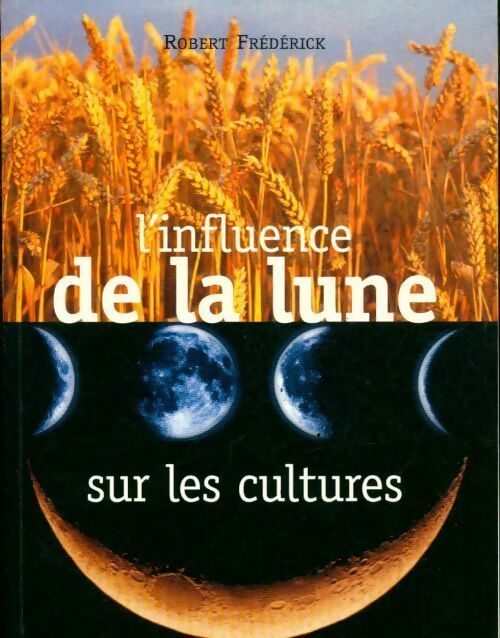Livrenpoche : L'influence de la lune sur les cultures - Robert Frederick - Livre