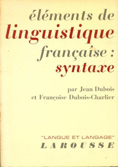 Livrenpoche : Eléments de linguistique française : Syntaxe - Françoise Dubois-Charlier - Livre
