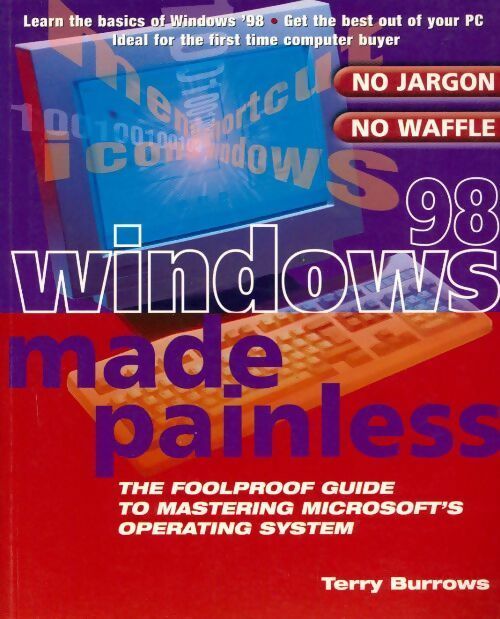 Windows 98 made painless - Terry Burrows -  Colour librairy books GF - Livre