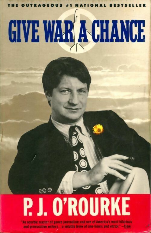 Livrenpoche : Give war a chance - P. J. O'Rourke - Livre