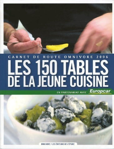 Livrenpoche : Les 150 tables de la jeune cuisine. Carnet de route omnivore 2006 - Luc Dubanchet - Livre