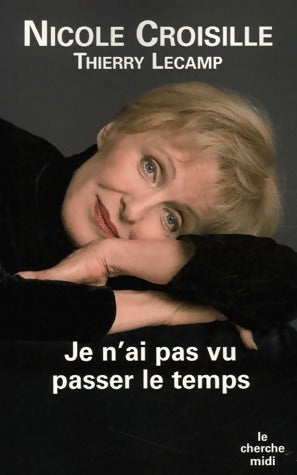 Livrenpoche : Je n'ai pas vu passer le temps - Nicole Croisille, Thierry Lecamp - Livre