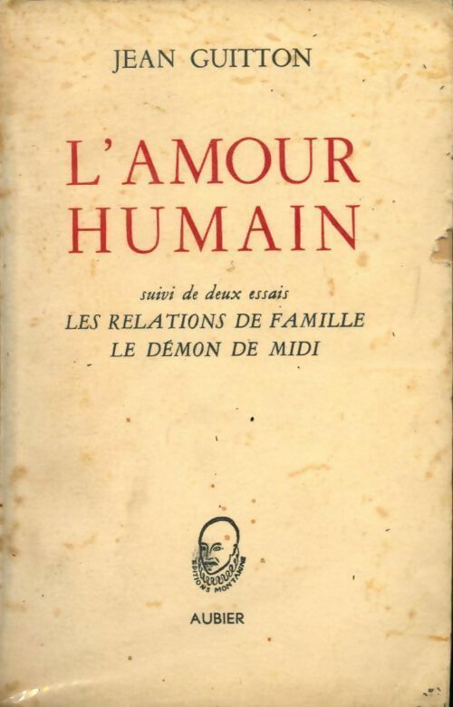 L'amour humain / Les relations de famille / Le démon de midi - Jean Guitton -  Aubier GF - Livre