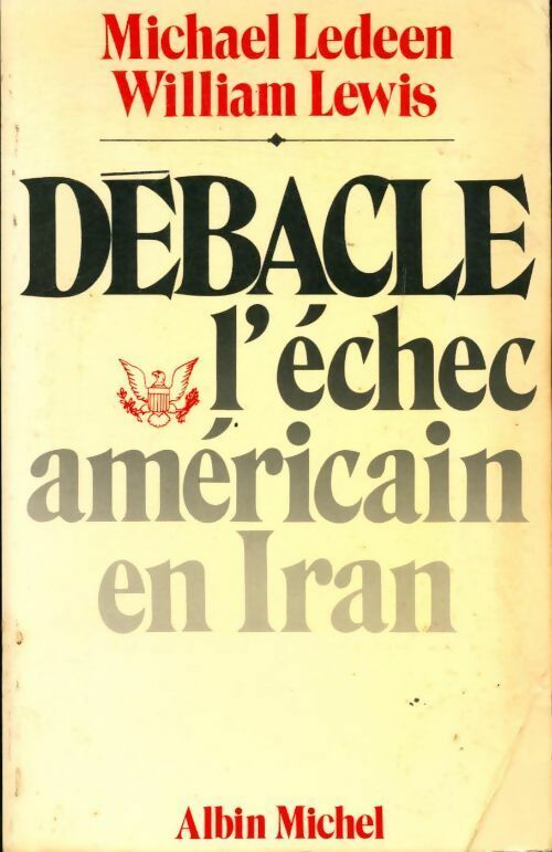 Livrenpoche : Débâcle. L'échec américain en Iran - Michael Ledeen, William Lewis - Livre