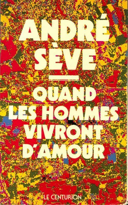 Livrenpoche : Quant les hommes vivront d'amour - André Sève - Livre