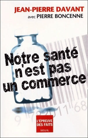 Livrenpoche : Notre santé n'est pas un commerce - Pierre Boncenne, Jean-Pierre Davant - Livre