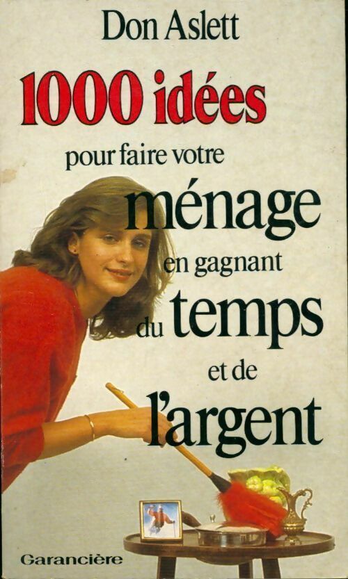 Livrenpoche : 1000 idées pour faire votre ménage en gagnant du temps et de l'argent - Don Aslett - Livre