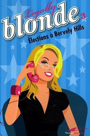 Livrenpoche : Legally blonde Tome III : Elections à Beverly Hills - Nathalie Standiford - Livre