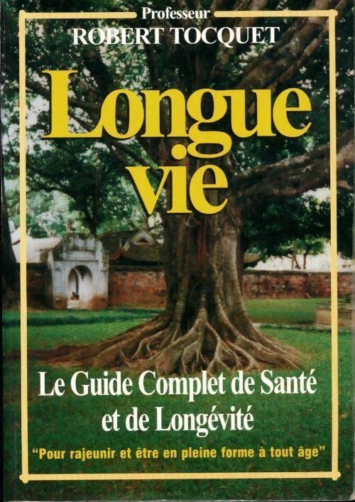 Livrenpoche : Longue vie. Le guide de santé et de longévité - Robert Tocquet - Livre