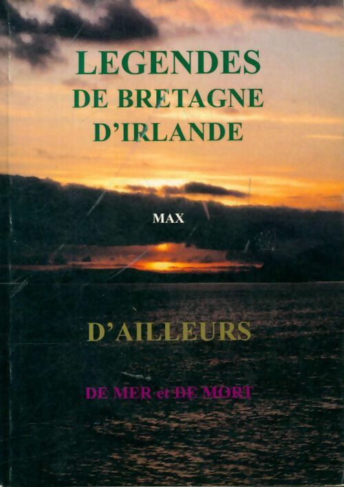 Livrenpoche : Légendes de Bretagne, d'Irlande, d'ailleurs, de mer et de mort - Max - Livre