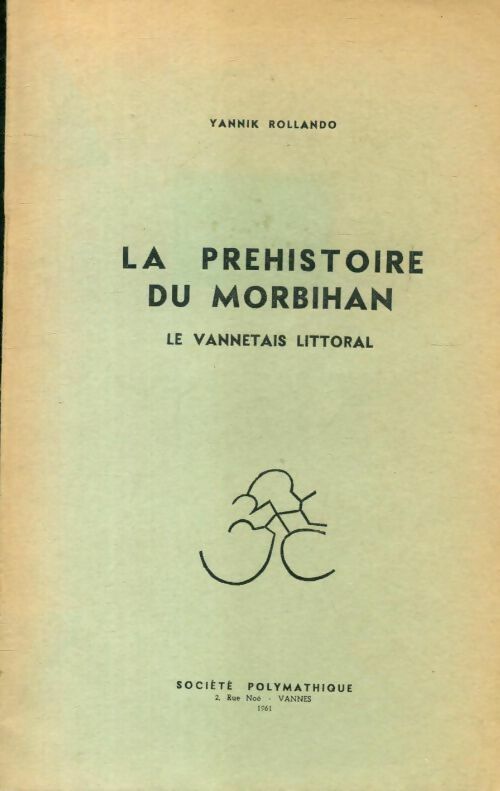 La préhistoire du Morbihan. Le vannetais littoral - Yannik Rollando -  Société polymathique du Morbihan - Livre
