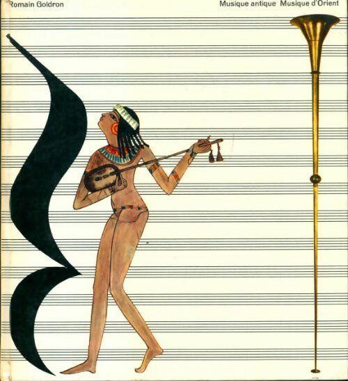 Livrenpoche : Histoire de la musique Tome I : Musique antique, musique d'Orient - Romain Goldron - Livre