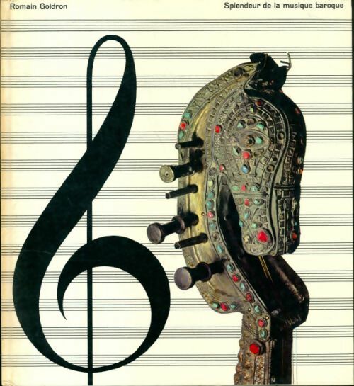 Livrenpoche :  Histoire de la musique Tome VI : Splendeur de la musique baroque - Romain Goldron - Livre