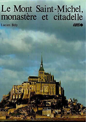 Livrenpoche : Le mont Saint-Michel, monastère et citadelle - Lucien Bély - Livre
