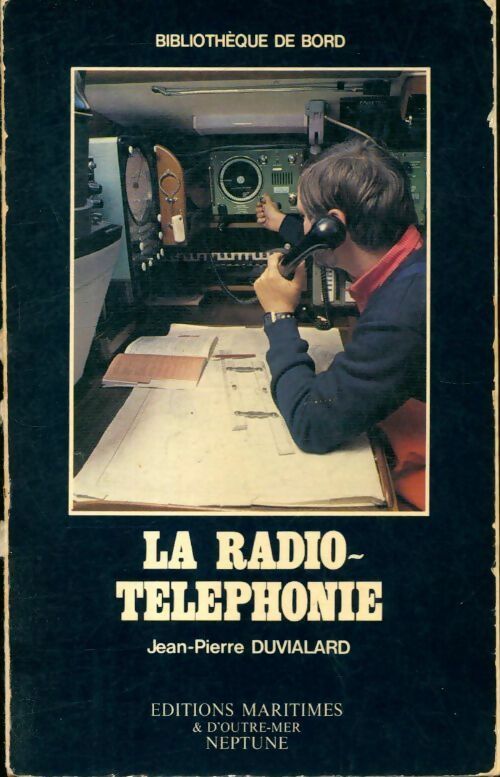La radio téléphonie - Jean-Pierre Duvialard -  Bibliothèque de bord - Livre
