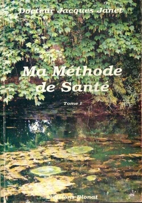 Livrenpoche : Ma méthode de santé Tome I - Jacques Docteur Janet - Livre