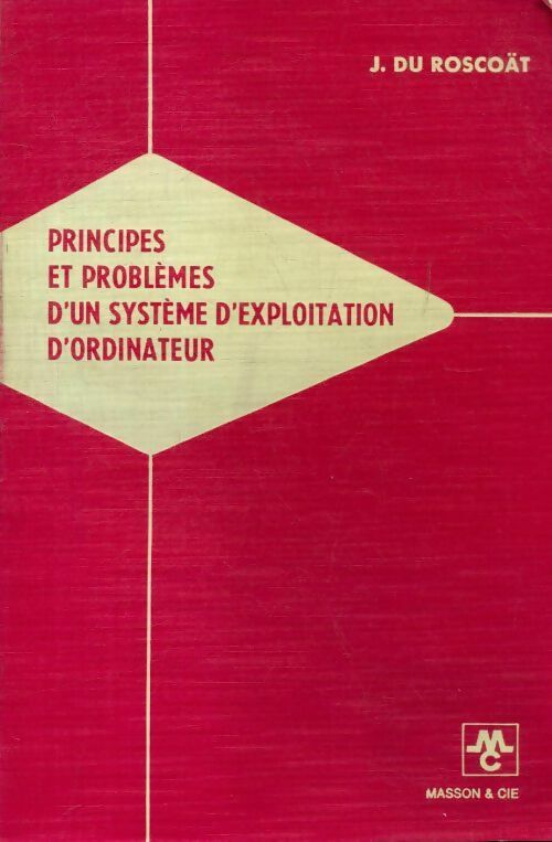 Livrenpoche : Principes et problèmes d'un système d'exploitation d'ordinateur - J. Du Roscoät - Livre