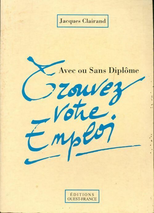 Livrenpoche : Avec ou sans diplôme. Trouvez votre emploi - Jacques Clairand - Livre