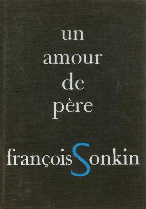 Un amour de père - François Sonkin -  Club des Libraires de France GF - Livre