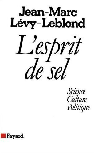Livrenpoche : L'esprit de sel. Science, culture, politique - Jean-Marc Lévy-Leblond - Livre