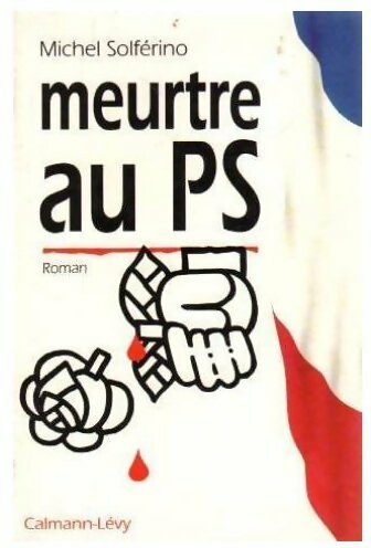 Livrenpoche : Meurtre au PS - Michel Solférino - Livre