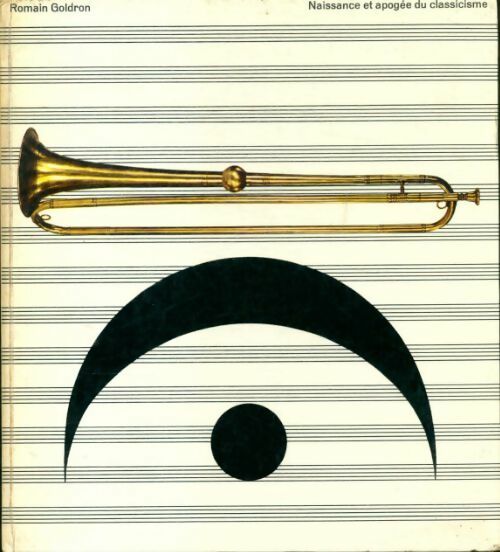 Livrenpoche : Histoire de la musique Tome VII : Naissance et apogée du classicisme  - Romain Goldron - Livre