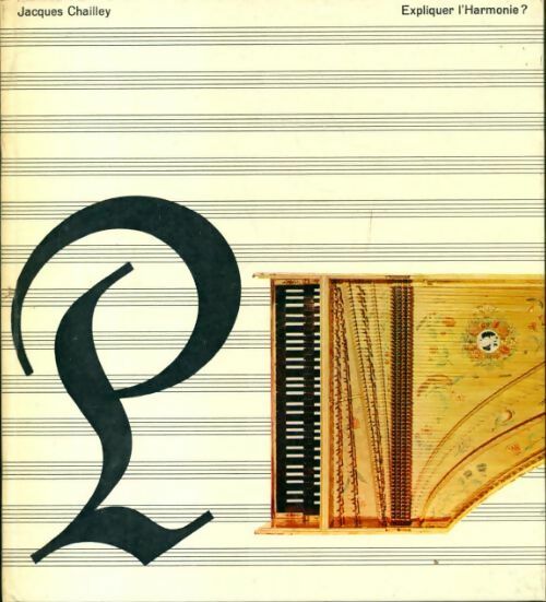 Livrenpoche : Histoire de la musique Tome XVI : Expliquer l'harmonie  - Jacques Chailley - Livre