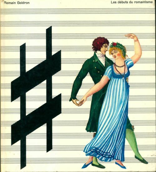 Livrenpoche : Histoire de la musique Tome VIII : Les débuts du romantisme  - Romain Goldron - Livre