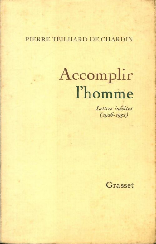 Livrenpoche : Accomplir l'homme - lettres inédites 1926-1952 - Pierre Teilhard de Chardin - Livre