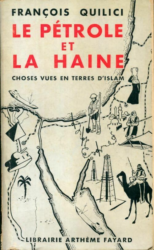 Livrenpoche : Le pétrole et la haine. Choses vues en terres d'Islam - Francois Quilici - Livre